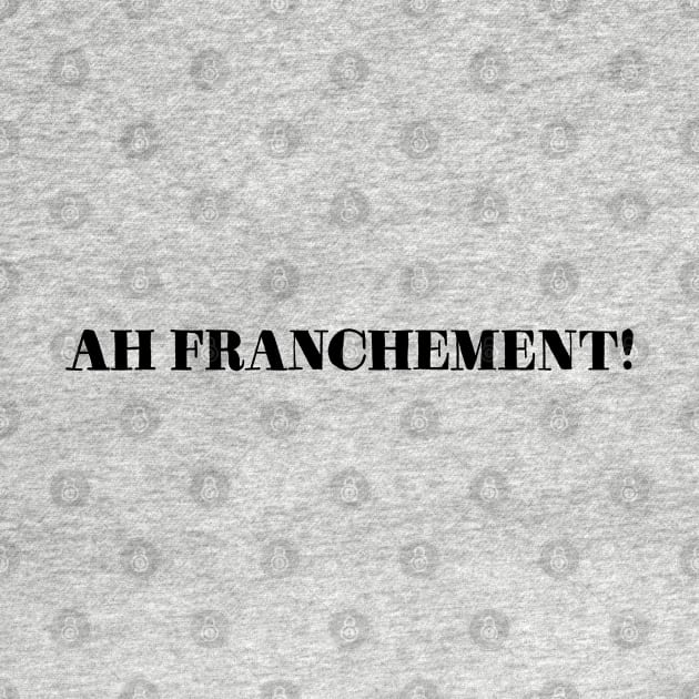 Ah franchement! by christinelemus